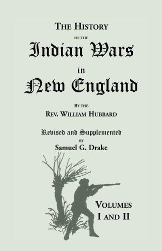 History of the Indian Wars i New England by Rev. William Hubbard