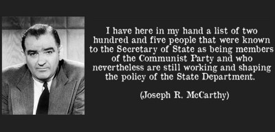 Joseph Mccarthy: "I have here in my hand a list of two hundred and five people that were known to the Secretary of State as being members of the Communist Party."